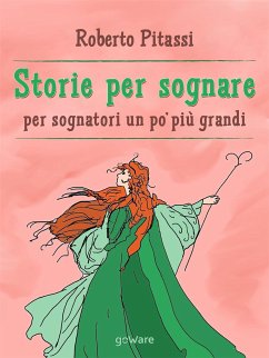 Storie per sognare. Per sognatori un po’ più grandi (eBook, ePUB) - Pitassi, Roberto