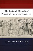 The Political Thought of America's Founding Feminists (eBook, ePUB)