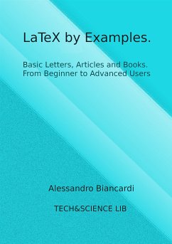 LaTeX by Examples. Basic Letters, Articles and Books. From Beginner to Advanced Users. (fixed-layout eBook, ePUB) - Biancardi, Alessandro