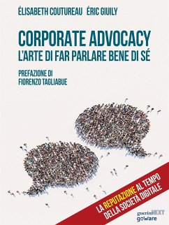 Corporate Advocacy. L’arte di far parlare bene di sé (eBook, ePUB) - Coutureau, Élisabeth; Giuly, Éric