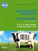Questione animale e veganismo. Scritti di Peter Singer, Leonardo Caffo e altri (eBook, ePUB)