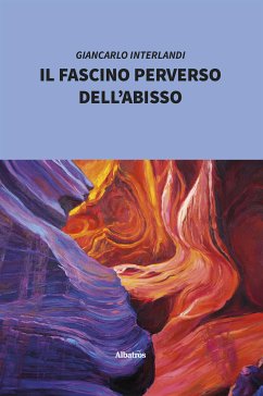 Il fascino perverso dell’abisso (eBook, ePUB) - Interlandi, Giancarlo