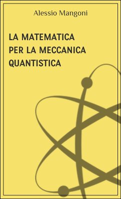 La matematica per la meccanica quantistica (eBook, ePUB) - Mangoni, Alessio