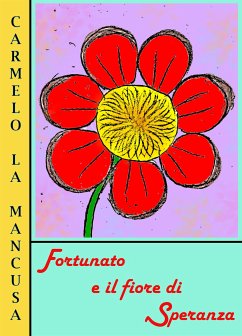 Fortunato e il fiore di Speranza (fixed-layout eBook, ePUB) - La Mancusa, Carmelo