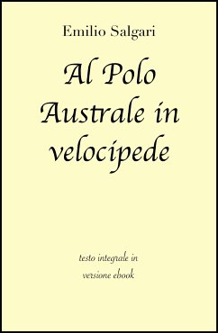 Al Polo Australe in velocipede di Emilio Salgari in ebook (eBook, ePUB) - Classici, grandi; Salgari, Emilio