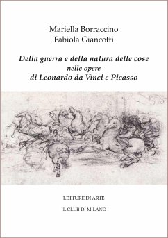 Della guerra e della natura delle cose nelle opere di Leonardo e Picasso (eBook, ePUB) - Borraccino, Mariella; Giancotti, Fabiola