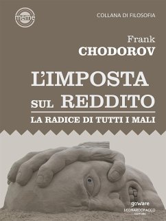 L’imposta sul reddito. La radice di tutti i mali (eBook, ePUB) - Chodorov, Frank