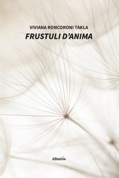 Frustuli d’Anima (eBook, ePUB) - Roncoroni Takla, ​​​​​​​Viviana