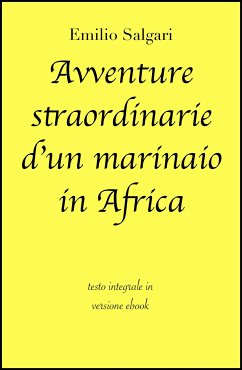 Avventure straordinarie d'un marinaio in Africa di Emilio Salgari in ebook (eBook, ePUB) - Classici, grandi; Salgari, Emilio