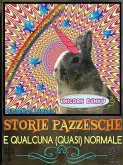 Storie Pazzesche e Qualcuna (quasi) Normale (fixed-layout eBook, ePUB)