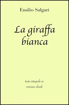 La giraffa bianca di Emilio Salgari in ebook (eBook, ePUB) - Classici, grandi; Salgari, Emilio