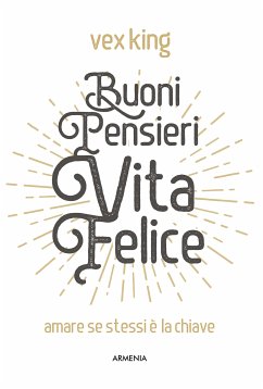 Buoni pensieri, vita felice (eBook, ePUB) - King, Vex