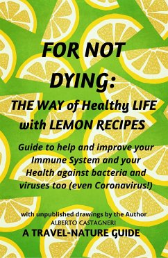 For not Dying: The Way of Healthy Life with Lemon Recipes (fixed-layout eBook, ePUB) - Castagneri, Alberto