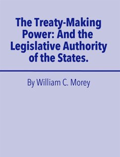 The Treaty Making Power (eBook, ePUB) - C. Morey, William