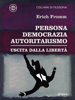 Persona, democrazia, autoritarismo. Uscita dalla libertà (eBook, ePUB) Cover Persona, democrazia, autoritarismo. Uscita dalla libertà (eBook, ePUB)