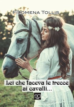 Lei che faceva le trecce ai cavalli (fixed-layout eBook, ePUB) - Tollis, Filomena