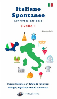 Italiano Spontaneo - Livello 1 Conversazione Base (fixed-layout eBook, ePUB) - Gorini, Jacopo