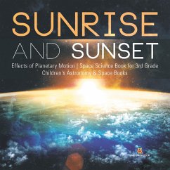 Sunrise and Sunset   Effects of Planetary Motion   Space Science Book for 3rd Grade   Children's Astronomy & Space Books (eBook, ePUB) - Baby