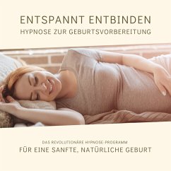 Entspannt entbinden - Hypnose zur Geburtsvorbereitung (MP3-Download) - Kohl, Tanja