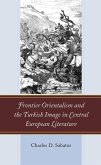Frontier Orientalism and the Turkish Image in Central European Literature (eBook, ePUB)