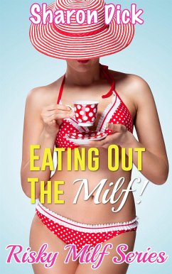 Eating Out The Milf! (eBook, ePUB) - Dick, Sharon