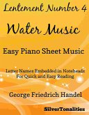 Lentement Number 4 the Water Music Easy Piano Sheet Music (fixed-layout eBook, ePUB)