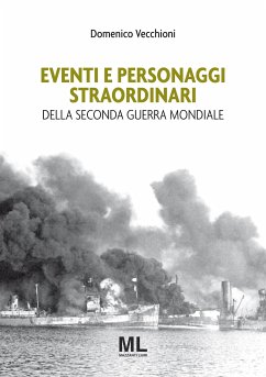 Eventi e personaggi straordinari della Seconda Guerra Mondiale (eBook, ePUB) - Vecchioni, Domenico