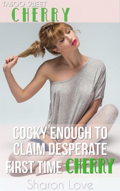 Cocky Enough To Claim Desperate First Time Cherry (eBook, ePUB) - Love, Sharon