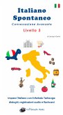 Italiano Spontaneo - Livello 3 Conversazione Avanzata (fixed-layout eBook, ePUB)