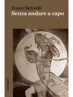 Senza andare a capo (eBook, ePUB) - Sartorelli, Enrico