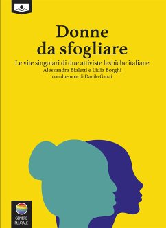 Donne da sfogliare – Le vite singolari di due attiviste lesbiche italiane (eBook, ePUB) - Bialetti, Alessandra; Borghi, Lidia