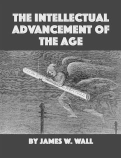 The Intellectual Advancement of the Age (eBook, ePUB) - Walter Wall, James