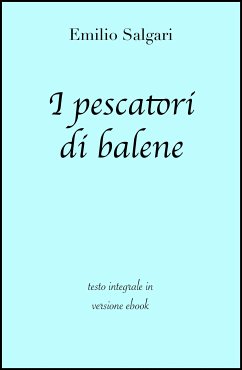 I pescatori di balene di Emilio Salgari in ebook (eBook, ePUB) - Classici, grandi; Salgari, Emilio