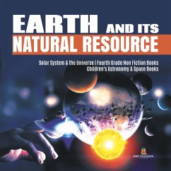 Earth and Its Natural Resource   Solar System & the Universe   Fourth Grade Non Fiction Books   Children's Astronomy & Space Books (eBook, ePUB) - Baby