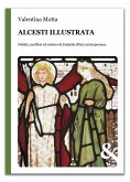 Alcesti illustrata. Fedeltà, sacrificio ed eroismo da Euripide all&quote;età contemporanea (fixed-layout eBook, ePUB)
