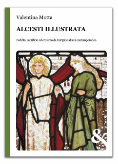 Alcesti illustrata. Fedeltà, sacrificio ed eroismo da Euripide all’età contemporanea (fixed-layout eBook, ePUB) - Motta, Valentina