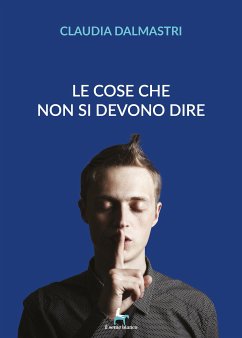 Le cose che non si devono dire (eBook, ePUB) - Dalmastri, Claudia