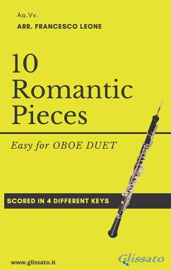 10 Easy Romantic Pieces (Oboe duet) (fixed-layout eBook, ePUB) - Brahms, Johannes; Dvorak, Antonin; Ilyich Tchaikovsky, Peter; Mussorgsky, Modest; Paganini, Niccolò; Rubinstein, Anton; Schumann, Robert; cura di Francesco Leone, a; van Beethoven, Ludwig