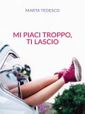 Mi piaci troppo, ti lascio (eBook, ePUB)