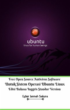 Free Open Source Antivirus Software Untuk Sistem Operasi Ubuntu Linux Edisi Bahasa Inggris Standar Version (fixed-layout eBook, ePUB) - Jannah Sakura, Cyber