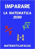 Imparare la matematica zero (eBook, ePUB)