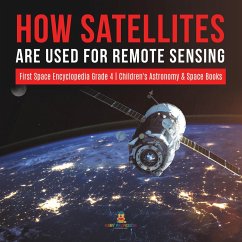 How Satellites Are Used for Remote Sensing   First Space Encyclopedia Grade 4   Children's Astronomy & Space Books (eBook, ePUB) - Baby
