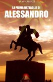 La prima battaglia di Alessandro (eBook, ePUB)