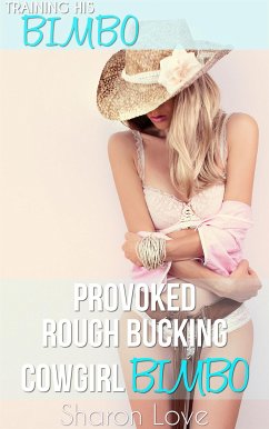 Provoked Rough Bucking Cowgirl Bimbo (eBook, ePUB) - Love, Sharon