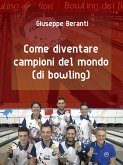 Come diventare campioni del mondo (di bowling) (eBook, ePUB)