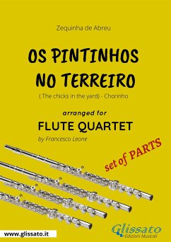 Os Pintinhos no Terreiro - Flute Quartet set of PARTS (fixed-layout eBook, ePUB) - Leone, Francesco; de Abreu, Zequinha