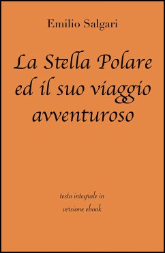 La Stella Polare ed il suo viaggio avventuroso di Emilio Salgari in ebook (eBook, ePUB) - Classici, grandi; Salgari, Emilio