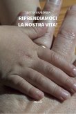 Riprendiamoci la nostra vita! (eBook, ePUB)