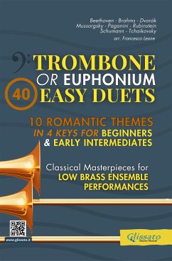 40 Easy Duets for Trombone or Euphonium (Bass Clef) (fixed-layout eBook, ePUB) - Brahms, Johannes; Dvorak, Antonin; Ilyich Tchaikovsky, Pyotr; Mussorgsky, Modest; Paganini, Niccolò; Rubinstein, Anton; Schumann, Robert; cura di Francesco Leone, a; van Beethoven, Ludwig