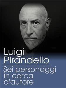 Sei personaggi in cerca d'autore (eBook, ePUB) - Pirandello, Luigi